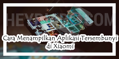 Cara Menampilkan Aplikasi Tersembunyi di Xiaomi