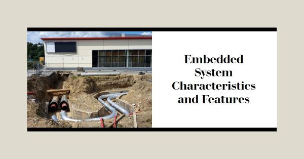 Embedded system characteristics and features