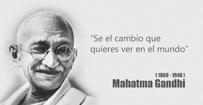 Mahatma Gandhi Sé el cambio que quieres ver en el mundo