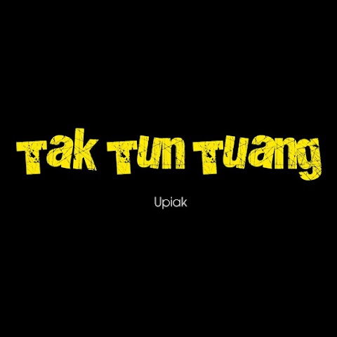 Upiak - Tak Tun Tuang MP3