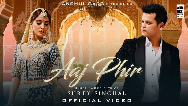 Aaj Phir (Lyrics) - Shrey Singhal