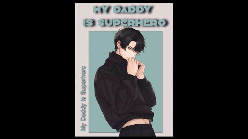 Novel My Daddy is Superhero Full Bab