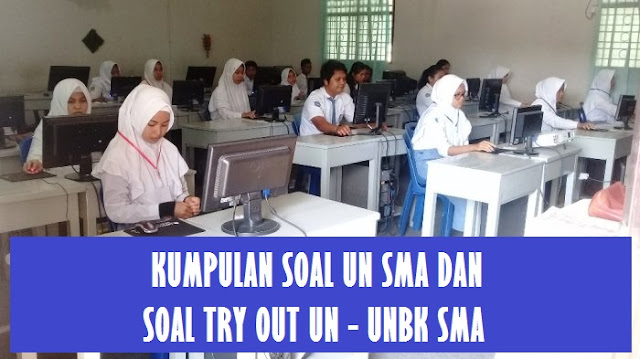  Soal Try Out UN – UNBK – USBN SMA Tahun 2019