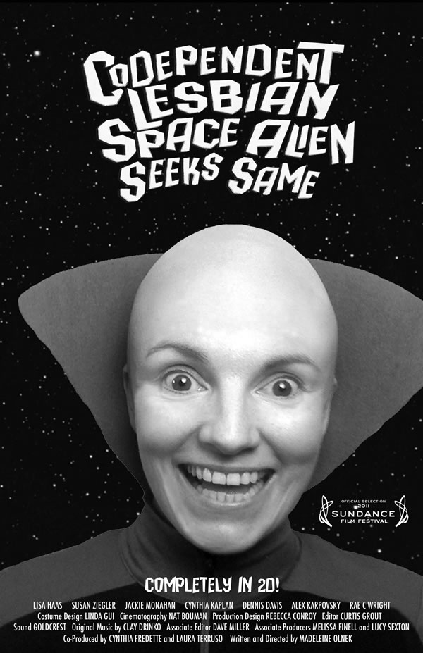  Olnek's Codependent Lesbian Space Alien Seeks Same trailer here 