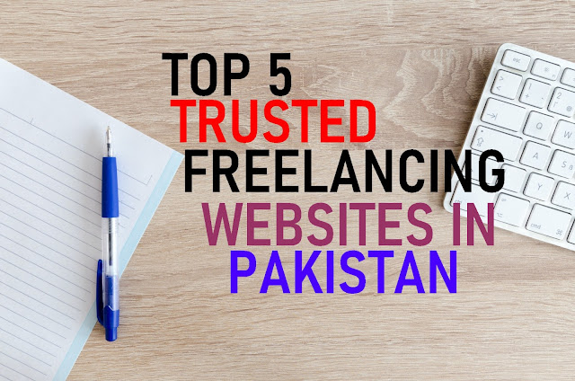 Top 5 Best Freelancing Websites in Pakistan 2022