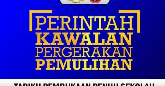 Tarikh Pembukaan Penuh Sekolah | Perintah Kawalan ...