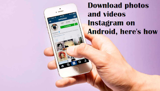 Download photos and videos Instagram on Android, here's how