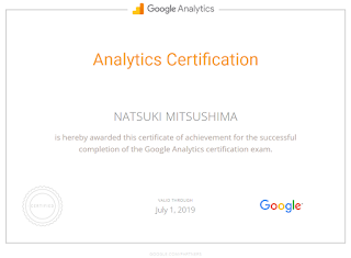Google Analytics Analytics Certification NATSUKI MITSUSHIMA VALID THROUGH July 1,2019 Google is here by awared this certificate of achievement for the successful completion of Google Analytics certification exam.