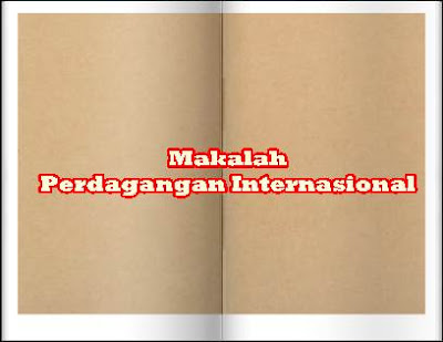 Makalah Perdagangan Internasional