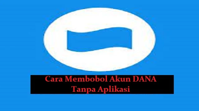 Cara Membobol Akun DANA Tanpa Aplikasi