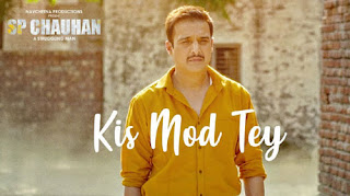 Kis Mod Tey Lyrics | SP Chauhan | Ranjit Bawa