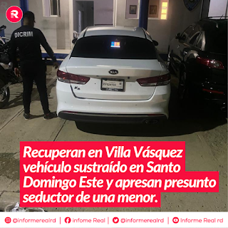 Recuperan en Villa Vásquez vehículo sustraído en Santo Domingo Este y apresan presunto seductor de una menor.