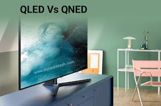 The difference between QLED and QNED screens and which one is better with advantages and disadvantages