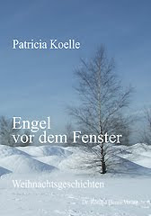 Weihnachtsbuch Patricia Koelle: Engel vor dem Fenster. schöne Weihnachtsgeschichten Weihnachten Weihnachtszeit