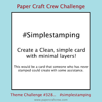 Paper Craft Crew #simplestamping challenge #PCC328