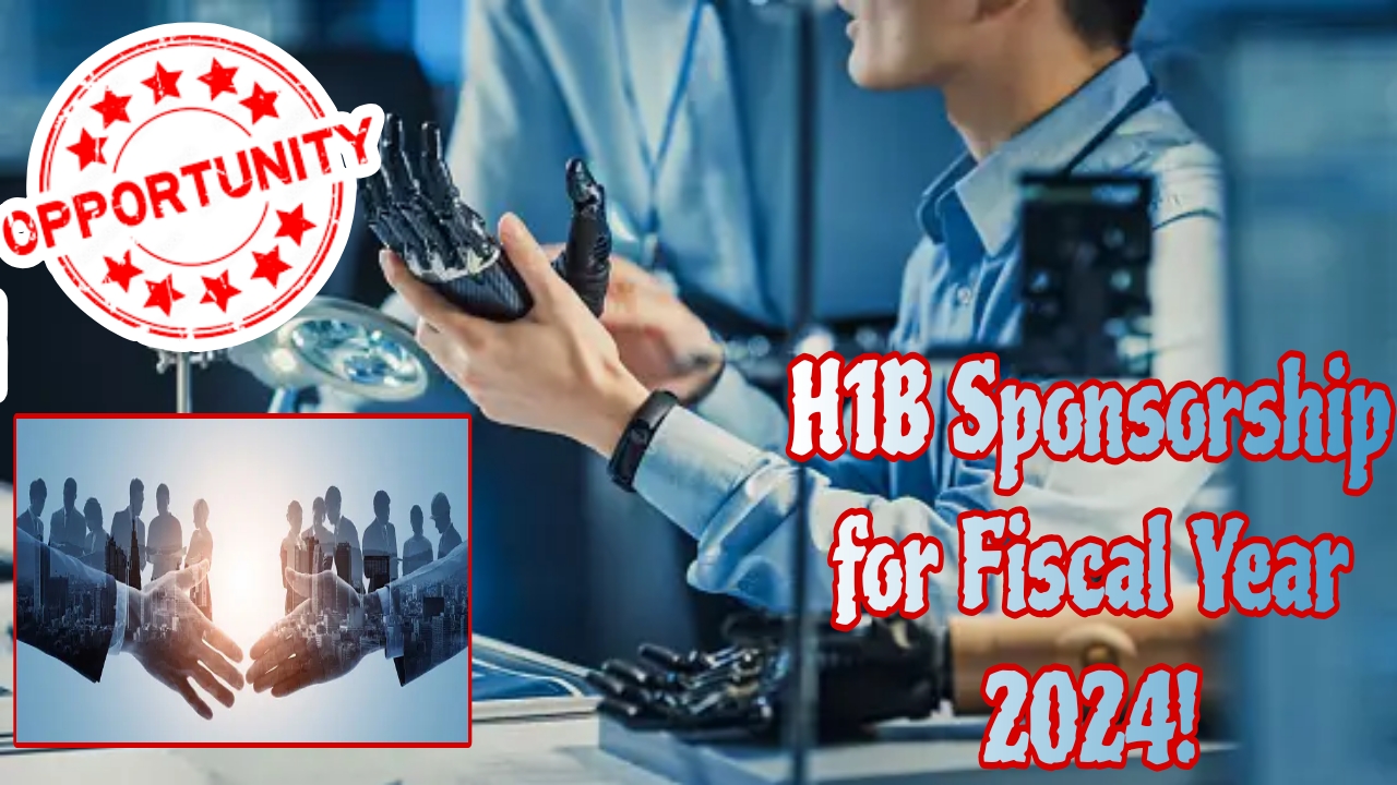 Exciting Opportunity: H1B Sponsorship for Fiscal Year 2024!