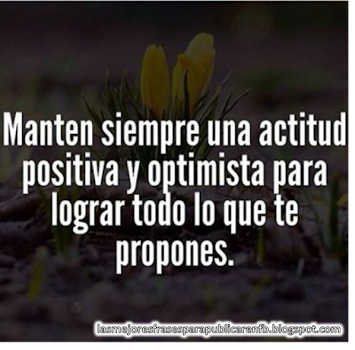 Frases Para La Vida: Mantén Siempre Una Actitud Positiva