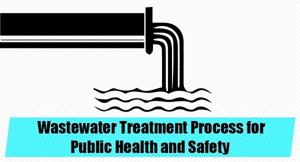 Wastewater Treatment Process for Public Health and Safety