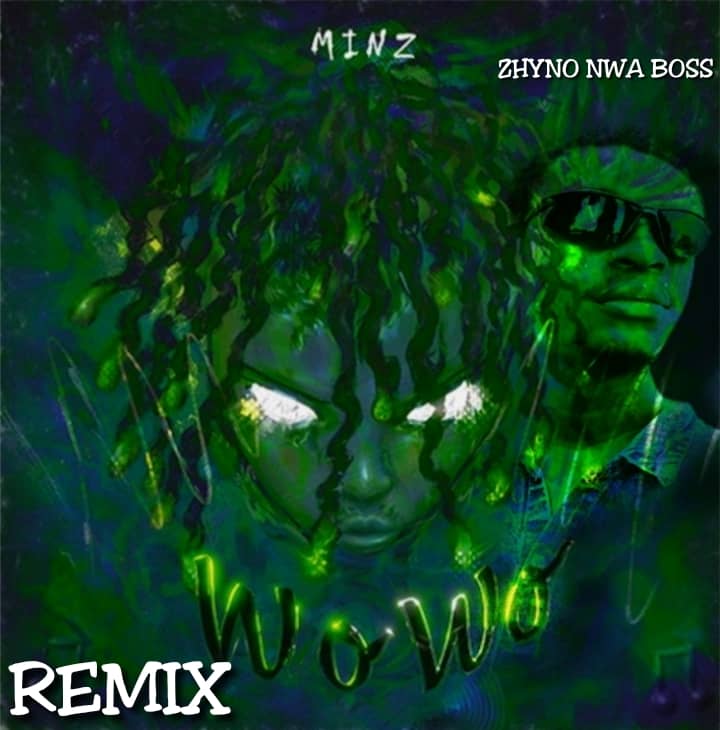 Zhyno Nwa Boss & Minz - Wowo (Remix) Mp3 Download