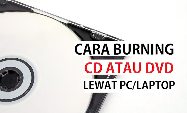 cara burning cd di laptop/pc