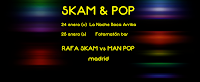 Skam & Man Pop dj sets en Madrid