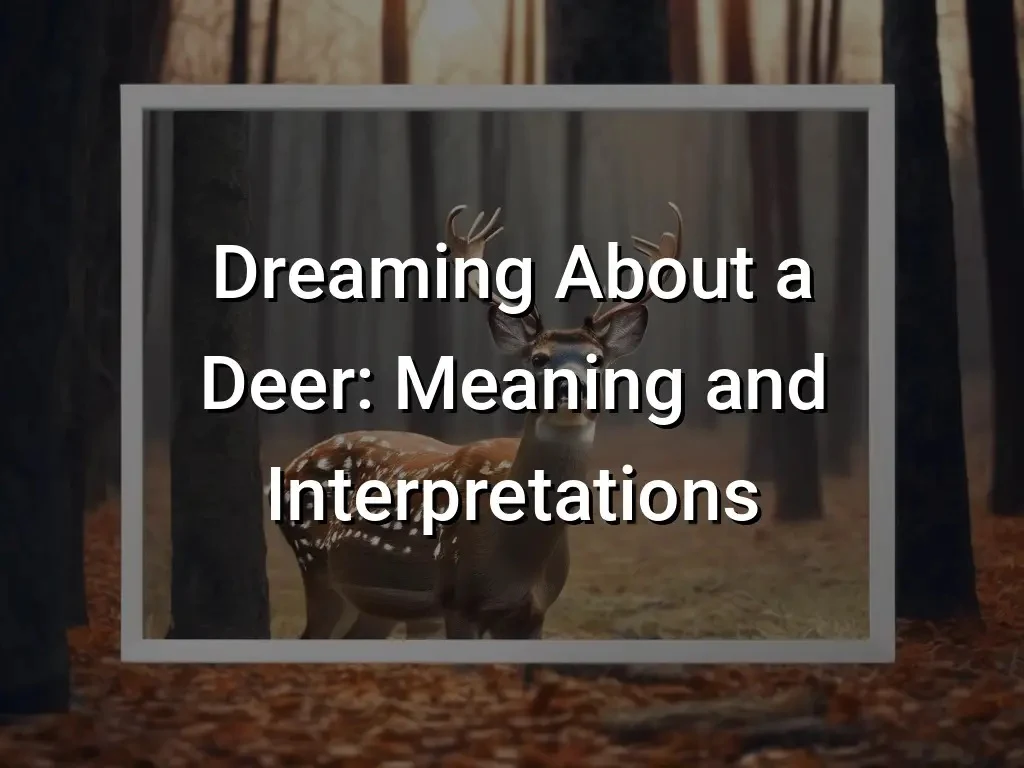 Deer in dream meaning,Recent,D,