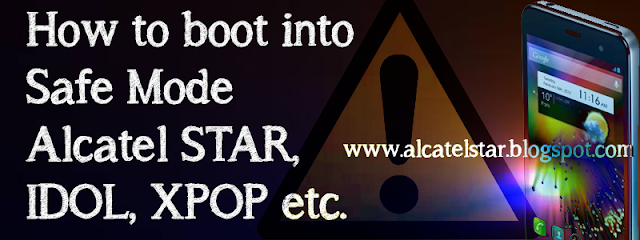 enter in safe mode alcatel star idol xpop mpop