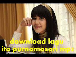  download lagu ita purnamasari kembalilah padaku Download Lagu Ita Purnamasari Mp3