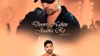 Salman Ali - Door Nahi Jaana Re Lyrics