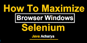 How To Maximize browser Window in Selenium Webdriver