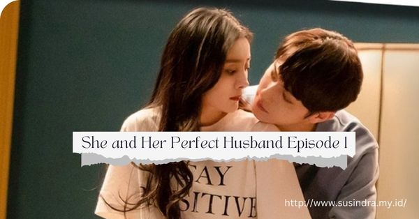 She and Her Perfect Husband Episode 1