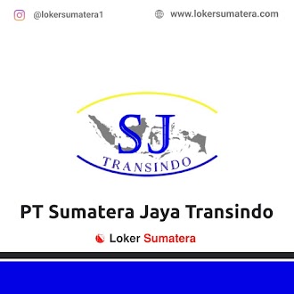 Lowongan Kerja Medan: PT Sumatera Jaya Transindo Januari 2021