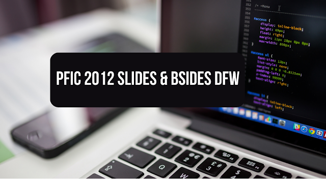 PFIC 2012 Slides & Bsides DFW