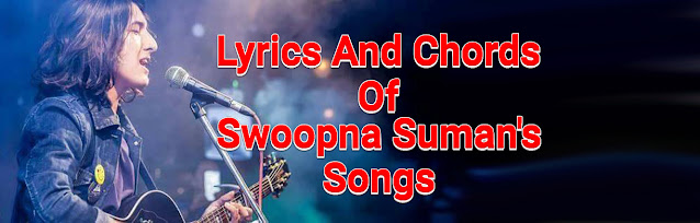 Lyrics And Chords Of Swoopna Suman's Songs