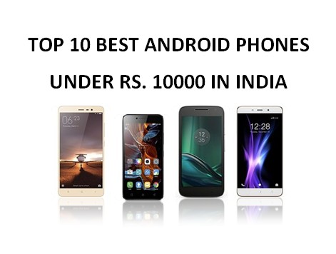 Top 10 Best Android Phone Under Rs. 10000 in India