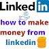 how to make money from linkedin
