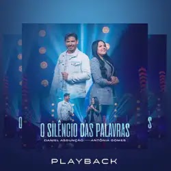 Baixar Música Gospel O Silêncio das Palavras Playback Daniel Assunção e Antônia Gomes