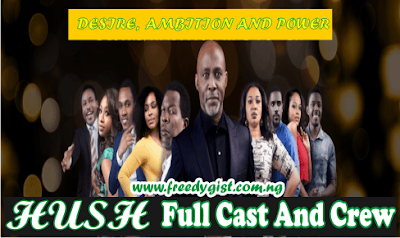 CasT Of Hush Tv Series Cast (Africa Magic's TV Show)