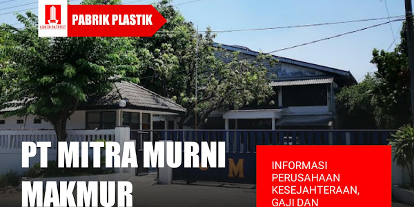 PT Mitra Murni Makmur Pasuruan - Informasi perusahaan gaji dan lowongan