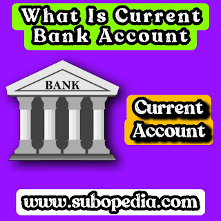 what is current account? How to Open Current Bank Account?