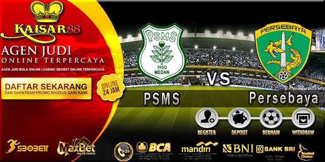 PREDIKSI BOLA JITU KAISAR88 ANTARA PSMS VS PERSEBAYA 1 DESEMBER 2018