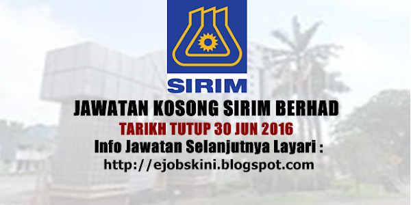 Jawatan Kosong di SIRIM Berhad - 30 Jun 2016