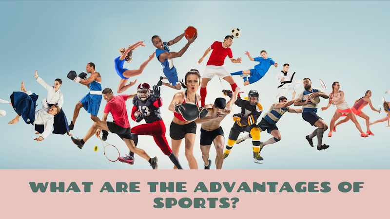 What are the advantages of sports?