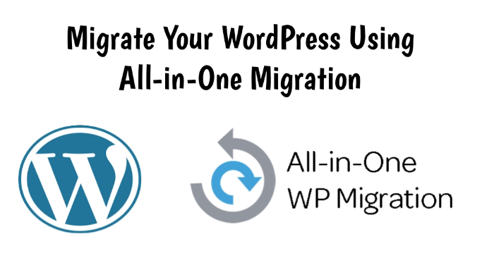 Migrate Your WordPress Using All-in-One Migration