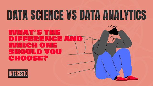  Data Science vs Data Analytics: What’s the Difference and Which One Should You Choose?