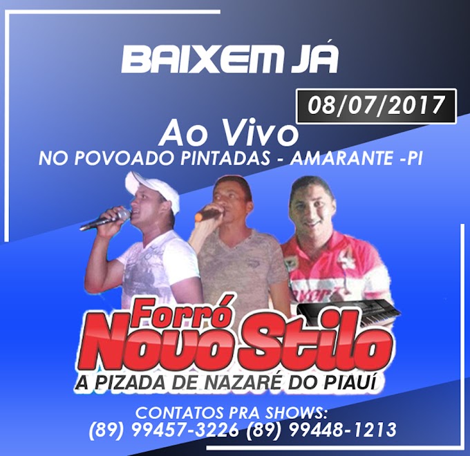 FORRÓ NOVO STILO - AO VIVO EM PINTADAS - AMARANTE-PI 08/07/2017