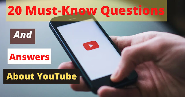 20 Must-Know Questions and Answers About YouTube