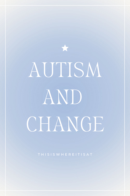 Autism and change.