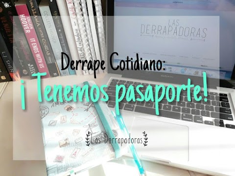 Derrape Cotidiano: ¡Tenemos pasaporte! 