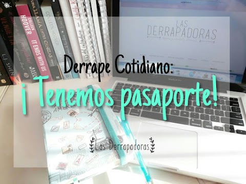 Derrape Cotidiano: ¡Tenemos pasaporte! 